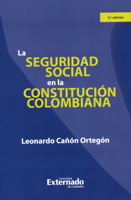 SEGURIDAD SOCIAL (3A.ED) EN LA CONSTITUCION COLOMBIANA, LA