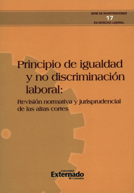 PRINCIPIO DE IGUALDAD Y NO DISCRIMINACION LABORAL: REVISION NORMATIVA Y JURISPRUDENCIAL DE LAS ALTAS CORTES