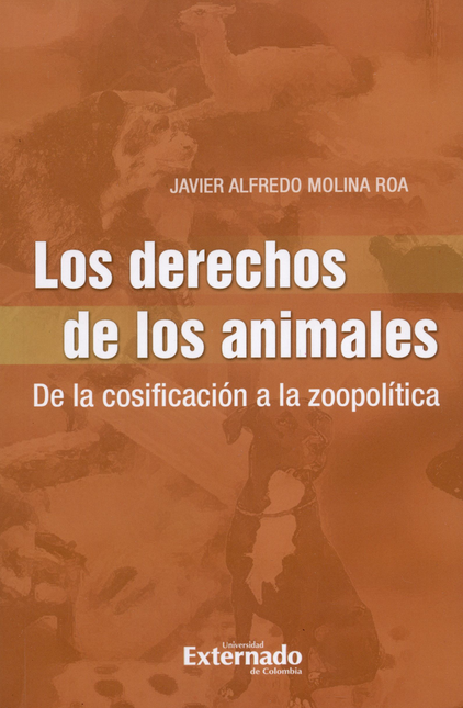 DERECHOS DE LOS ANIMALES DE LA COSIFICACION A LA ZOOPOLITICA, LA