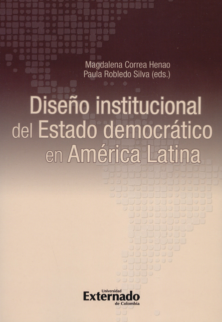 DISEÑO INSTITUCIONAL DEL ESTADO DEMOCRATICO EN AMERICA LATINA