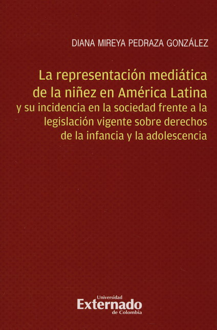 REPRESENTACION MEDIATICA DE LA NIÑEZ EN AMERICA LATINA Y SU INCIDENCIA EN LA SOCIEDAD FRENTE A LA LEGISLACION