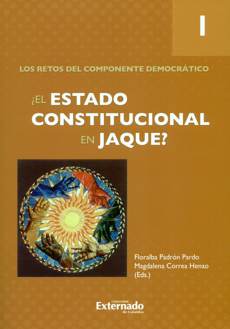 ESTADO CONSTITUCIONAL EN JAQUE (I), EL. LOS RETOS DEL COMPONENTE DEMOCRATICO