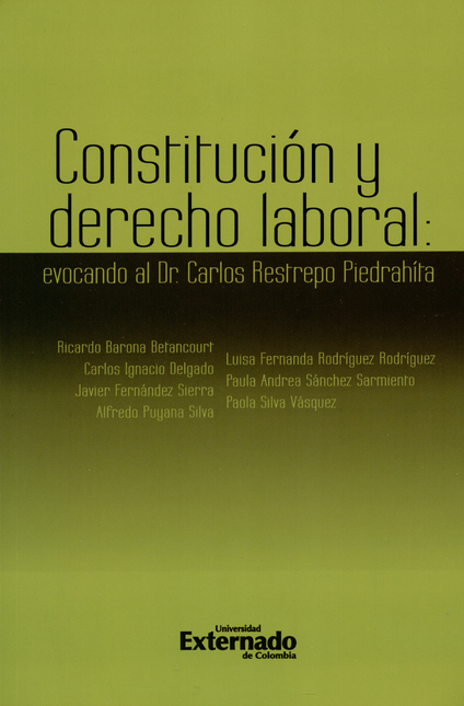 CONSTITUCION Y DERECHO LABORAL. EVOCANDO AL DR. CARLOS RESTREPO PIEDRAHITA