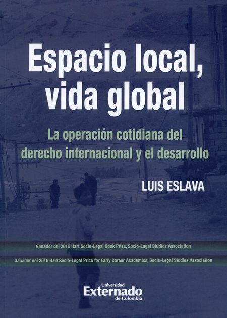 ESPACIO LOCAL, VIDA GLOBAL. LA OPERACION COTIDIANA DEL DERECHO INTERNACIONAL Y EL DESARROLLO