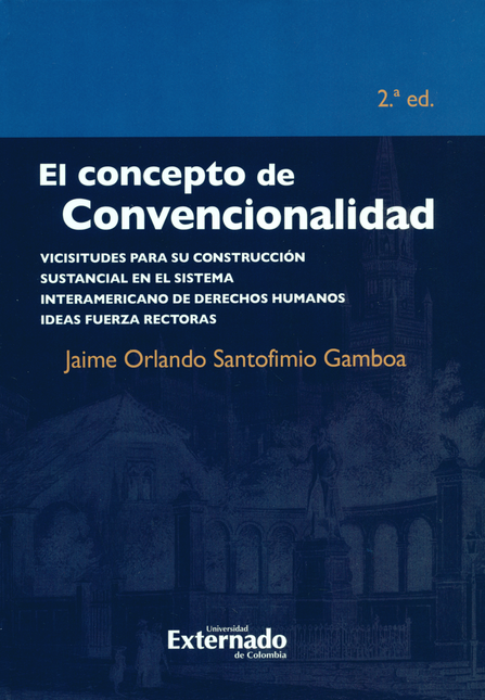 CONCEPTO DE CONVENCIONALIDAD (2ª ED) VICISITUDES PARA SU CONSTRUCCION SUSTANCIAL EN EL S.I,D.H., EL
