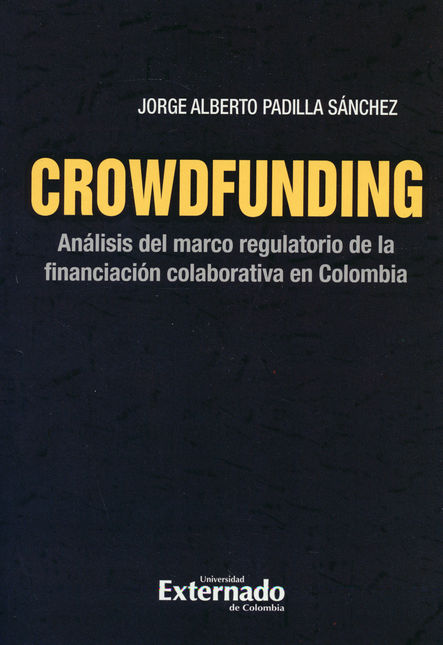 CROWDFUNDING. ANALISIS DEL MERCADO REGULATORIO DE LA FINANCIACION COLABORATIVA EN COLOMBIA