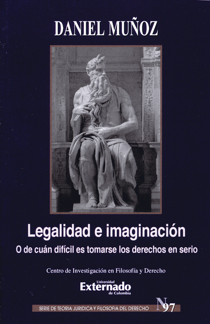 LEGALIDAD E IMAGINACION. O DE CUAN DIFICIL ES TOMARSE LOS DERECHOS EN SERIO