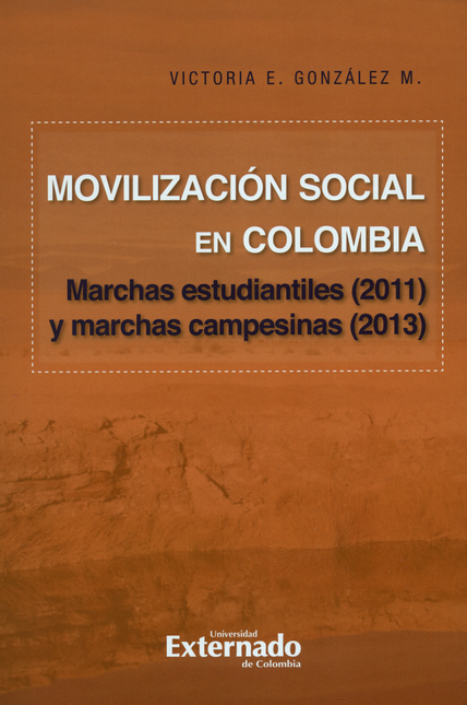 MOVILIZACION SOCIAL EN COLOMBIA. MARCHAS ESTUDIANTILES 2011 Y MARCHAS CAMPESINAS 2013