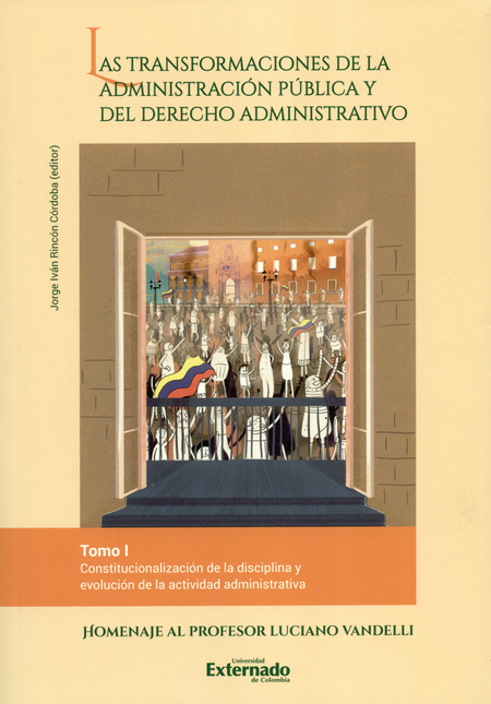 TRANSFORMACIONES DE LA ADMINISTRACION (I) PUBLICA Y DEL DERECHO ADMINISTRATIVO, CONSTITUCIONALIZACION DE LA DI