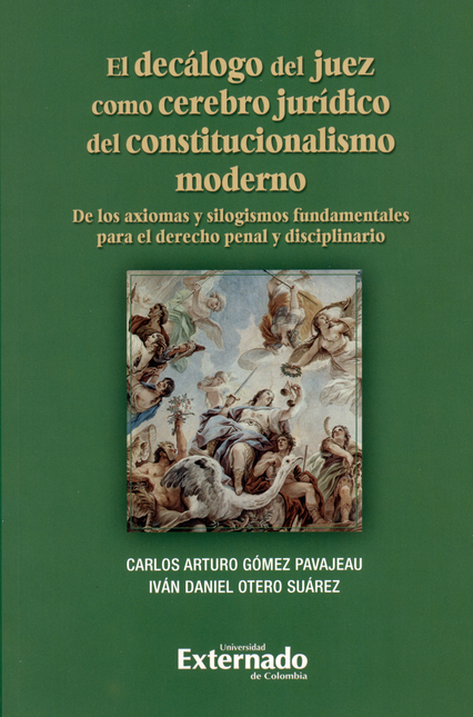 DECALOGO DEL JUEZ COMO CEREBRO JURIDICO DEL CONSTITUCIONALISMO MODERNO DE LOS AXIOMAS Y SILOGISMOS FUNDAMENTAL