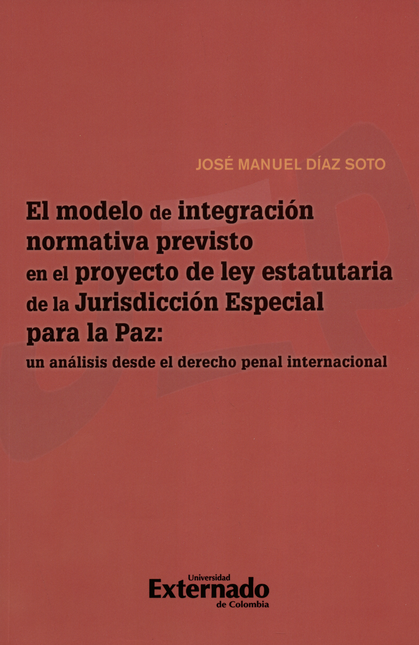 MODELO DE INTEGRACION NORMATIVA PREVISTO EN EL PROYECTO DE LEY ESTATUTARIA DE LA JURISDICCION ESPECIAL PARA LA