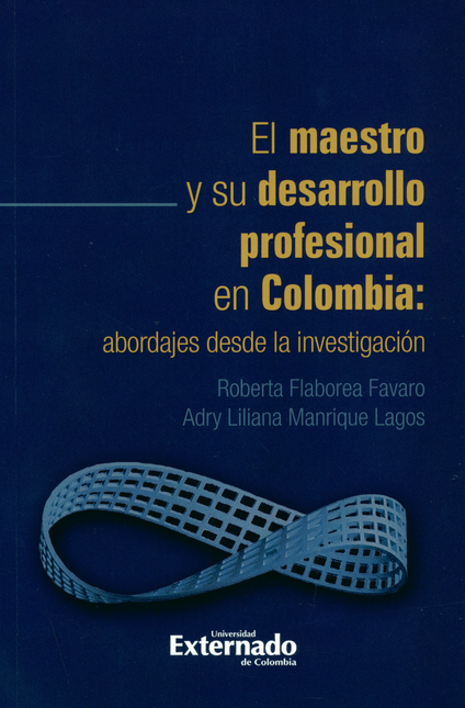 MAESTRO Y SU DESARROLLO PROFESIONAL EN COLOMBIA ABORDAJES DESDE LA INVESTIGACION, EL