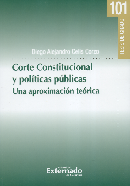 CORTE CONSTITUCIONAL Y POLITICAS PUBLICAS UNA APROXIMACION TEORICA