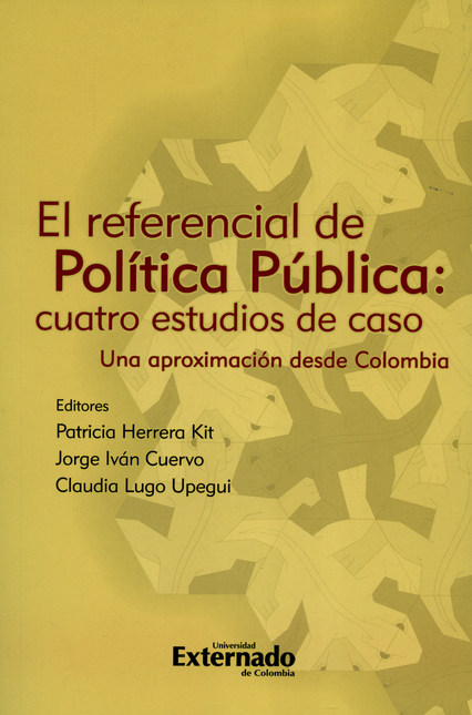 REFERENCIAL DE POLITICA PUBLICA CUATRO ESTUDIOS DE CASO UNA APROXIMACION DESDE COLOMBIA, EL