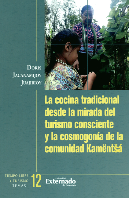COCINA TRADICIONAL DESDE LA MIRADA DEL TURISMO CONSCIENTE Y LA COSMOGONIA DE LA COMUNIDAD KAMENTSA, LA