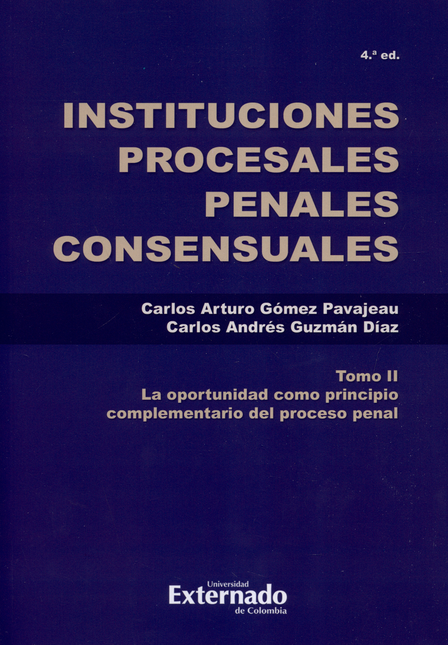 INSTITUCIONES PROCESALES (II) (4ªED) PENALES. LA OPORTUNIDAD COMO PRINCIPIO COMPLEMENTARIO DEL PROCESO PENAL #