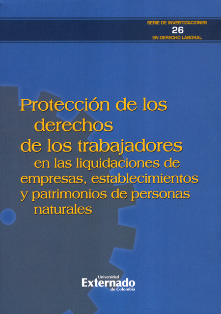 PROTECCION DE LOS DERECHOS DE LOS TRABAJADORES EN LAS LIQUIDACIONES DE EMPRESAS ESTABLECIMIENTOS Y PATRIMONIOS