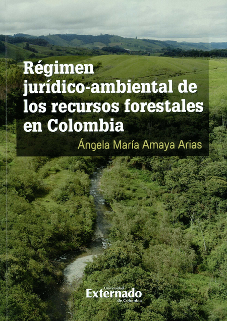 REGIMEN JURIDICO AMBIENTAL DE LOS RECURSOS FORESTALES EN COLOMBIA