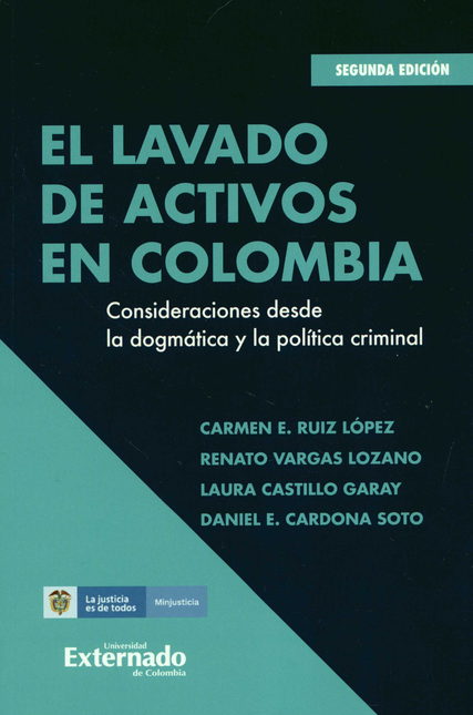LAVADO DE ACTIVOS EN (2ª.ED) COLOMBIA CONSIDERACIONES DESDE LA DOGMATICA Y LA POLITICA CRIMINAL, EL