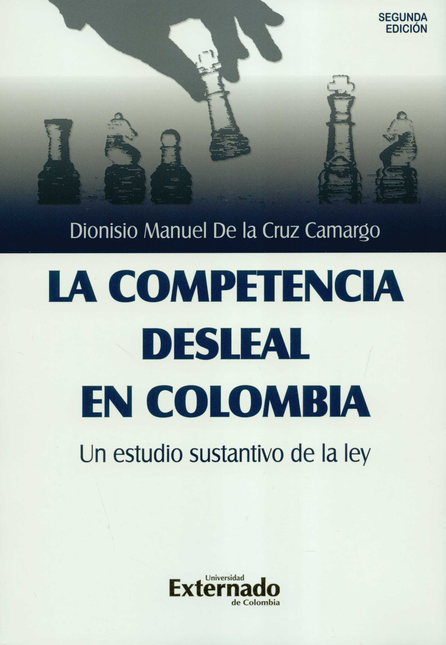 COMPETENCIA DESLEAL (2ª ED) EN COLOMBIA UN ESTUDIO SUSTANTIVO DE LA LEY, LA