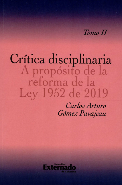 CRITICA DISCIPLINARIA (T.II) A PROPOSITO DE LA REFORMA DE LA LEY 1952 DE 2019