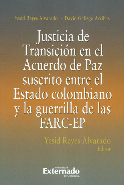JUSTICIA DE TRANSICION EN EL ACUERDO DE PAZ SUSCRITO ENTRE EL ESTADO COLOMBIANO Y LA GUERRILLA DE LAS FARC-EP