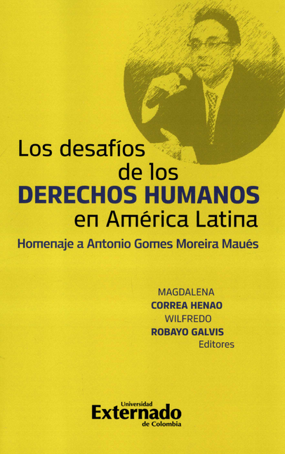 DESAFIOS DE LOS DERECHOS HUMANOS EN AMERICA LATINA HOMENAJE A ANTONIO GOMES MOREIRA MAUES, LOS