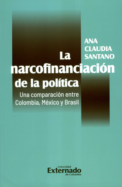 NARCOFINANCIACION DE LA POLITICA UNA COMPARACION ENTRE COLOMBIA MEXICO Y BRASIL, LA
