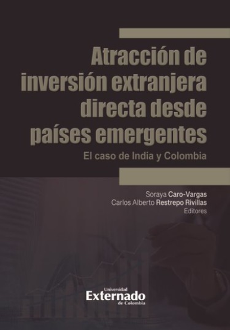 ATRACCION DE INVERSION EXTRANJERA DIRECTA DESDE PAISES EMERGENTES EL CASO DE INDIA Y COLOMBIA