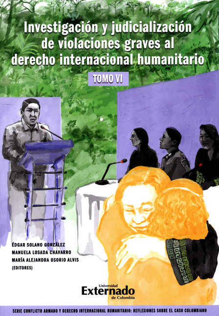 INVESTIGACION Y JUDICIALIZACION (VI) DE VIOLACIONES GRAVES AL DERECHO INTERNACIONAL HUMANITARIO