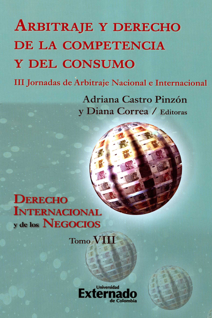 ARBITRAJE Y DERECHO DE (VIII) LA COMPETENCIA Y DEL CONSUMO III JORNADAS DE ARBITRAJE NACIONAL E INTERNACIONAL