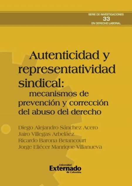 AUTENTICIDAD Y REPRESENTATIVIDAD SINDICAL MECANISMOS DE PREVENCION Y CORRECCION DEL ABUSO DEL DERECHO