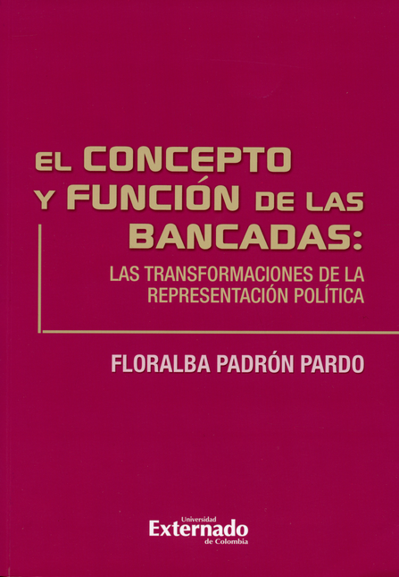 CONCEPTO Y FUNCION DE LAS BANCADAS: LAS TRANSFORMACIONES DE LA REPRESENTACION POLITICA, EL