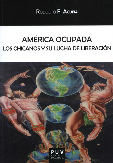 AMERICA OCUPADA LOS CHICANOS Y SU LUCHA DE LIBERACION