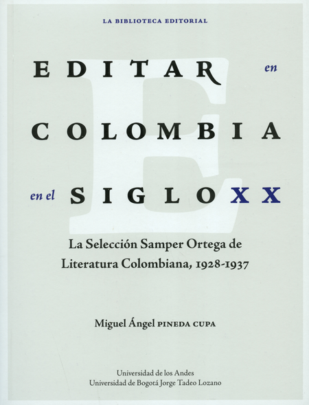 EDITAR EN COLOMBIA EN EL SIGLO XX LA SELECCION SAMPER ORTEGA DE LITERATURA COLOMBIANA 1928-1937