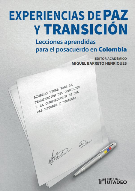 EXPERIENCIAS DE PAZ Y TRANSICION LECCIONES APRENDIDAS PARA EL POSACUERDO EN COLOMBIA