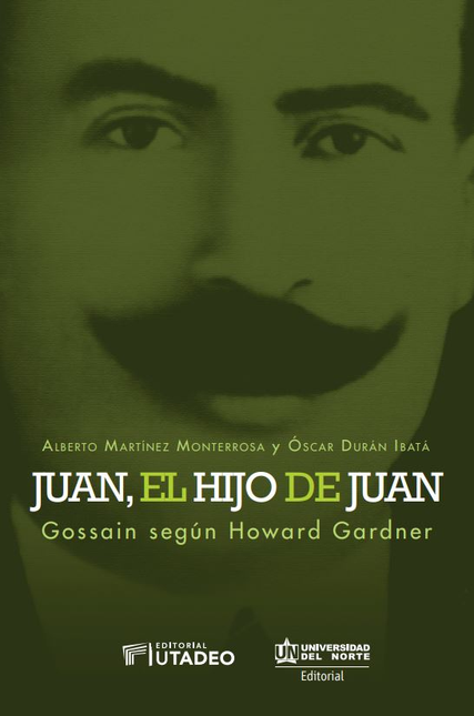 JUAN EL HIJO DE JUAN GOSSAIN SEGUN HOWARD GARDNER