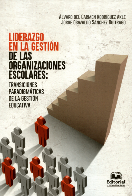 LIDERAZGO EN LA GESTION DE LAS ORGANIZACIONES ESCOLARES TRANSICIONES PARADIGMATICAS DE LA GESTION EDUCATIVA