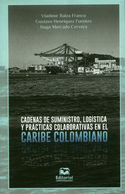 CADENAS DE SUMINISTRO LOGISTICA Y PRACTICAS COLABORATIVAS EN EL CARIBE COLOMBIANO