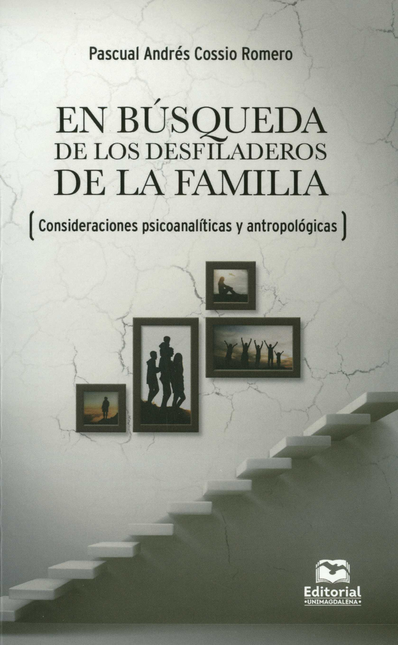 EN BUSQUEDA DE LOS DESFILADEROS DE LA FAMILIA CONSIDERACIONES PSICOANALITICAS Y ANTROPOLOGICAS