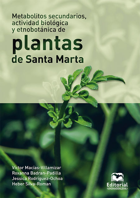 METABOLITOS SECUNDARIOS ACTIVIDAD BIOLOGICA Y ETNOBOTANICA DE PLANTAS DE SANTA MARTA