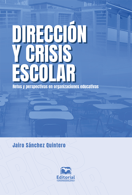 DIRECCION Y CRISIS ESCOLAR RETOS Y PERSPECTIVAS EN ORGANIZACIONES EDUCATIVAS