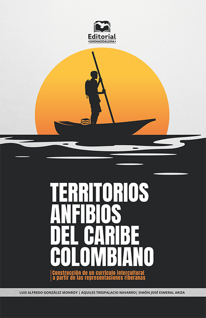 TERRITORIOS ANFIBIOS DEL CARIBE COLOMBIANO CONSTRUCCION DE UN CURRICULO INTERCULTURAL