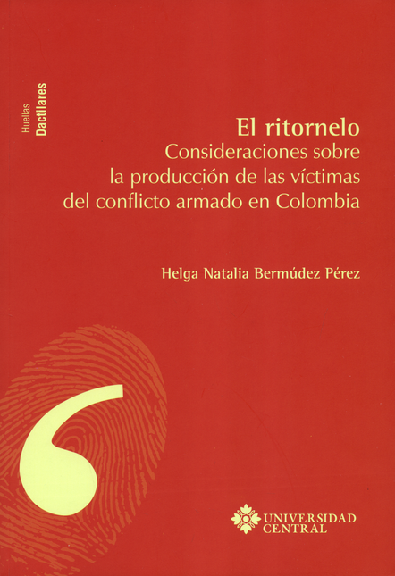 RITORNELO CONSIDERACIONES SOBRE LA PRODUCCION DE LAS VICTIMAS DEL CONFLICTO ARMADO EN COLOMBIA, EL