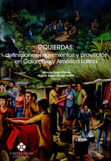IZQUIERDAS DEFINICIONES MOVIMIENTOS Y PROYECTOS EN COLOMBIA Y AMERICA LATINA