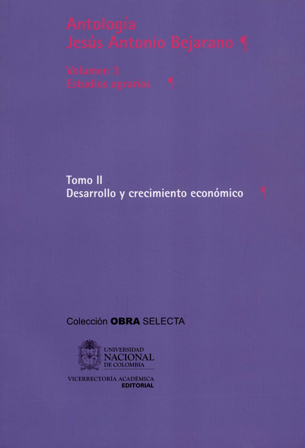 ANTOLOGIA JESUS ANTONIO BEJARANO (II-3) ESTUDIOS AGRARIOS DESARROLLO Y CRECIMIENTO ECONOMICO