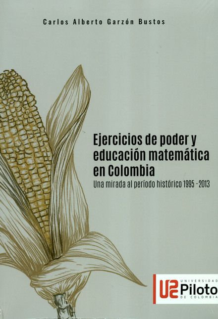 EJERCICIOS DE PODER Y EDUCACION MATEMATICA EN COLOMBIA UNA MIRADA AL PERIODO HISTORICO 1995-2013