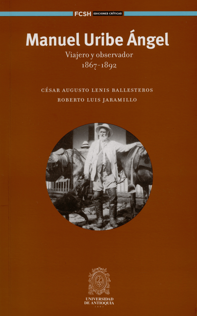 MANUEL URIBE ANGEL VIAJERO Y OBSERVADOR 1867-1892