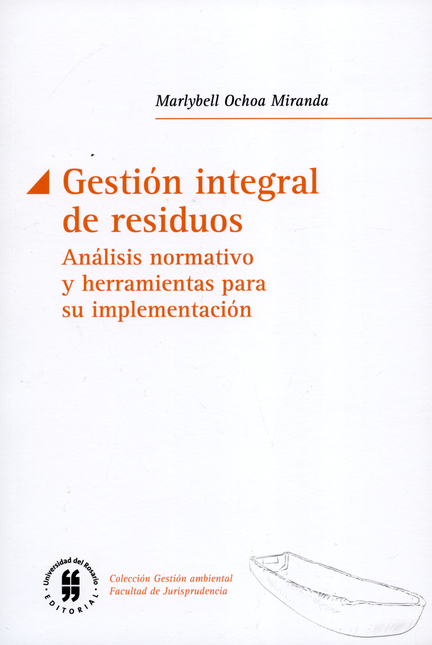 GESTION INTEGRAL DE RESIDUOS. ANALISIS NORMATIVO Y HERRAMIENTAS PARA SU IMPLEMENTACION