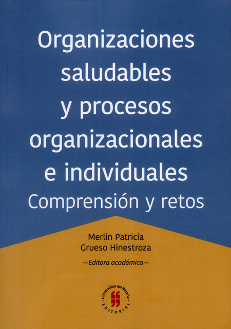 ORGANIZACIONES SALUDABLES Y PROCESOS ORGANIZACIONALES E INDIVIDUALES COMPRENSION Y RETOS